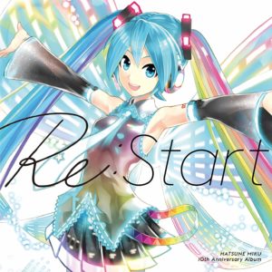 初音未来「Re:Start」HATSUNE MIKU 10th Anniversary 10周年初回限定专辑